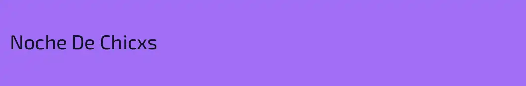 Noche De Chicxs